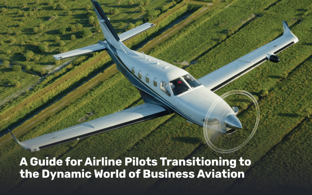 A Guide for Airline Pilots Transitioning to the Dynamic World of Business Aviation