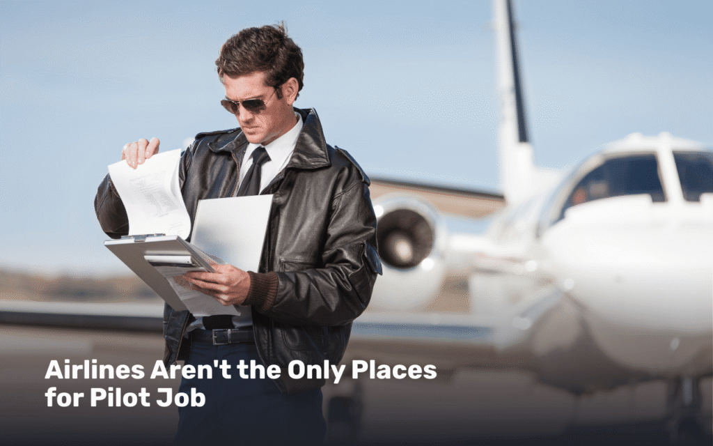 Airlines Aren't the Only Places for Pilot Job